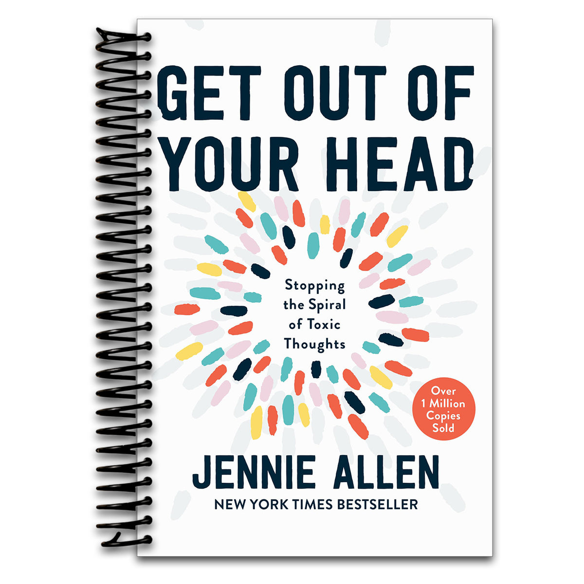 Get Out of Your Head: Stopping the Spiral of Toxic Thoughts   (Spiral bound)