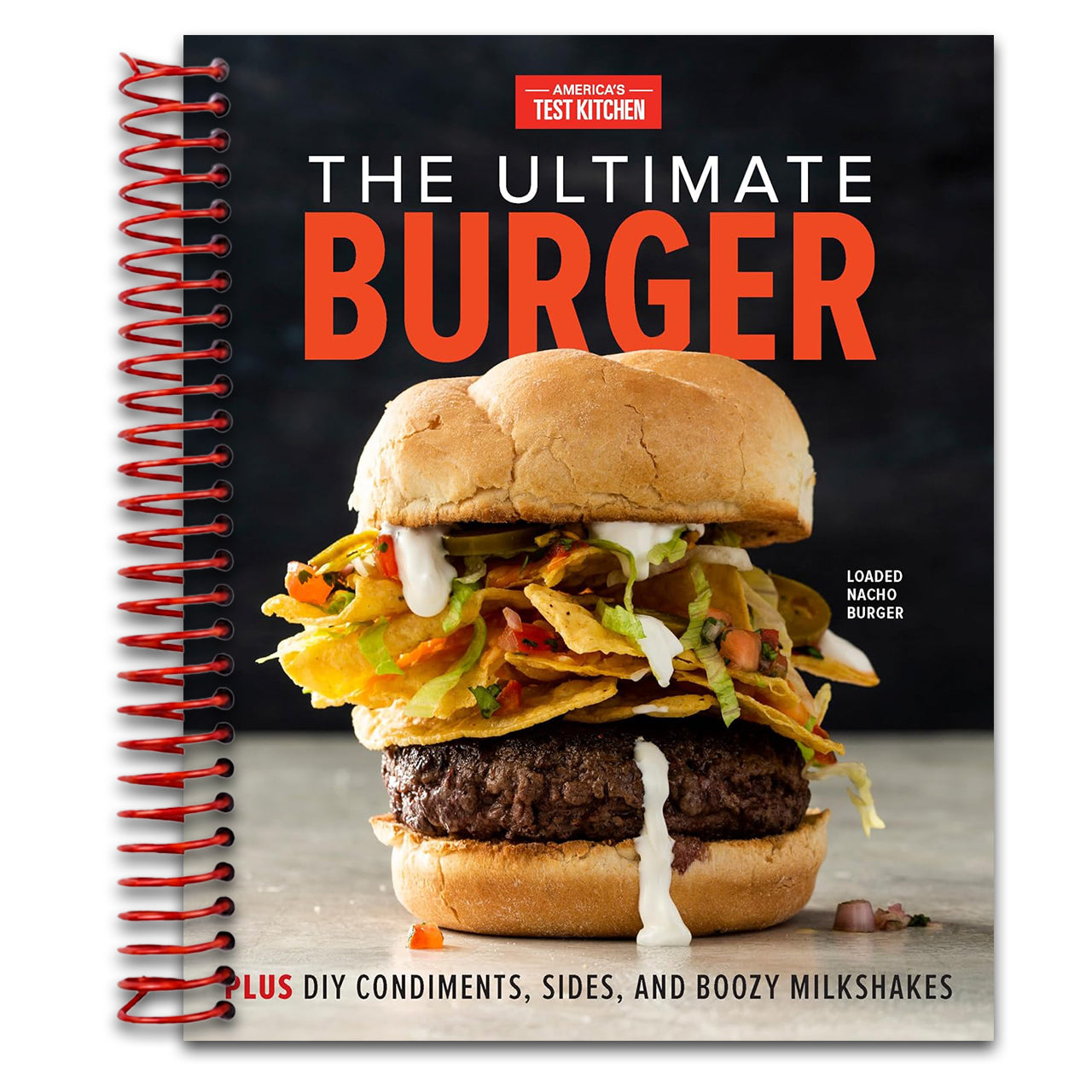 The Ultimate Burger: Plus DIY Condiments, Sides, and Boozy Milkshakes (Spiral bound) Happy Coil spiral bound book