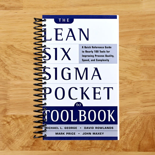 The Lean Six Sigma Pocket Toolbook: A Quick Reference Guide to 100 Tools for Improving Quality and Speed