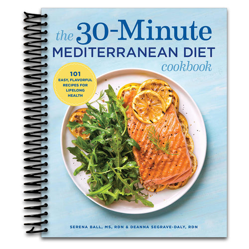 The 30-Minute Mediterranean Diet Cookbook: 101 Easy, Flavorful Recipes for Lifelong Health   (Spiral bound)