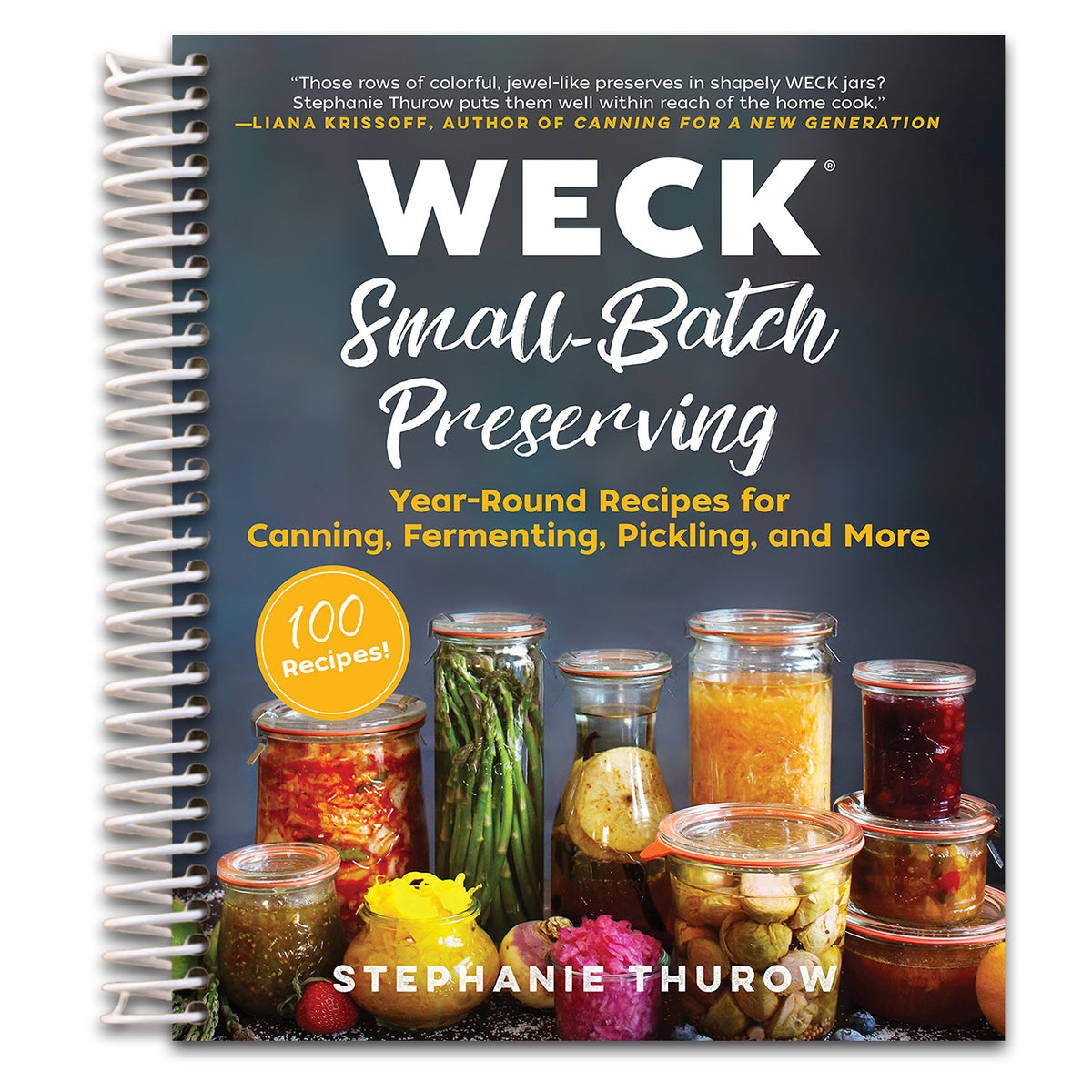 WECK Small-Batch Preserving: Year-Round Recipes for Canning, Fermenting, Pickling, and More (Spiral bound) Happy Coil spiral bound book