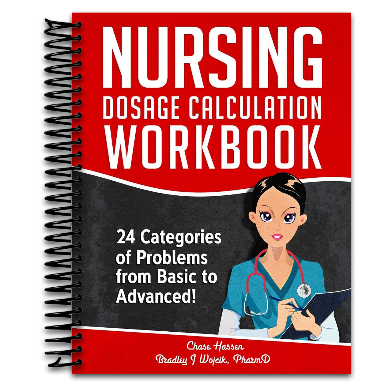 Nursing Dosage Calculation Workbook: 24 Categories Of Problems From Basic To Advanced! (Dosage Calculation Success Series) (Spiral bound) Happy Coil spiral bound book