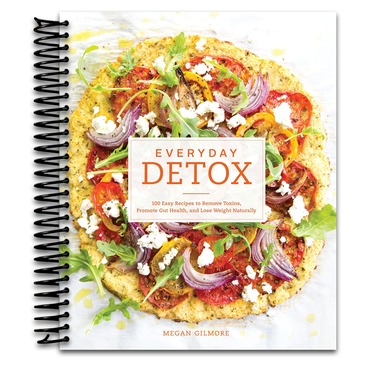 Everyday Detox: 100 Easy Recipes to Remove Toxins, Promote Gut Health, and Lose Weight Naturally[A Cookbook]   (Spiral bound)