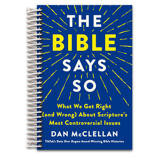 The Bible Says So: What We Get Right (and Wrong) About Scripture‚Äôs Most Controversial Issues