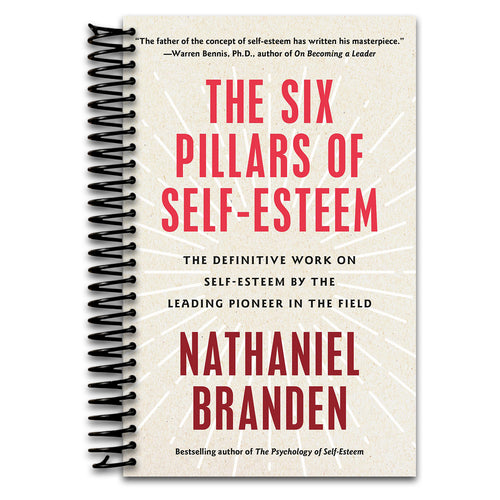 The Six Pillars of Self-Esteem: The Definitive Work on Self-Esteem by the Leading Pioneer in the Field  (Spiral bound)