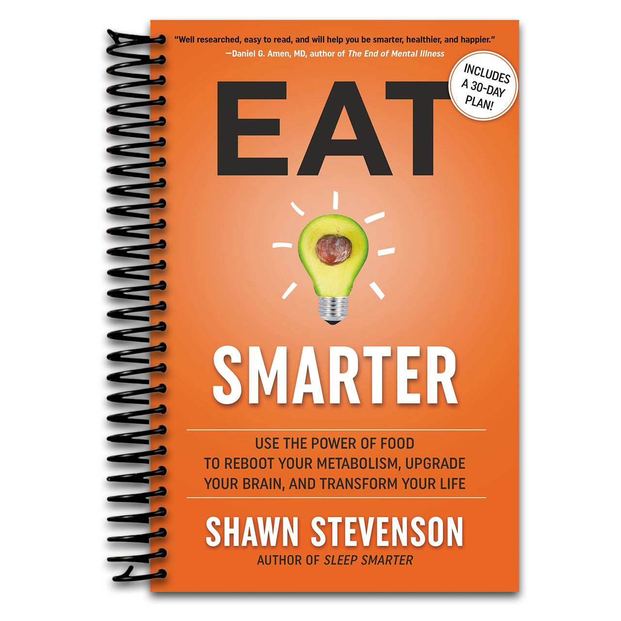 Eat Smarter: Use the Power of Food to Reboot Your Metabolism, Upgrade Your Brain, and Transform Your Life   (Spiral bound)