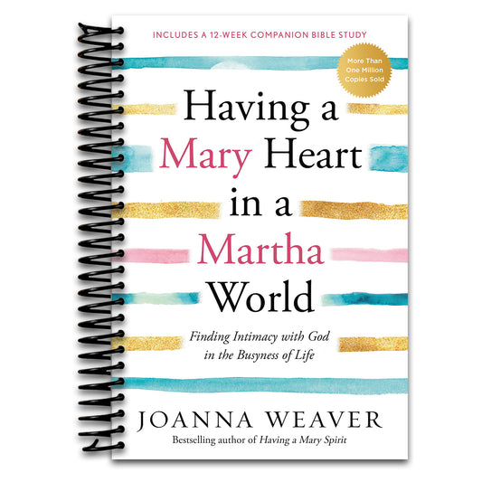 Having a Mary Heart in a Martha World: Finding Intimacy With God in the Busyness of Life   (Spiral bound)