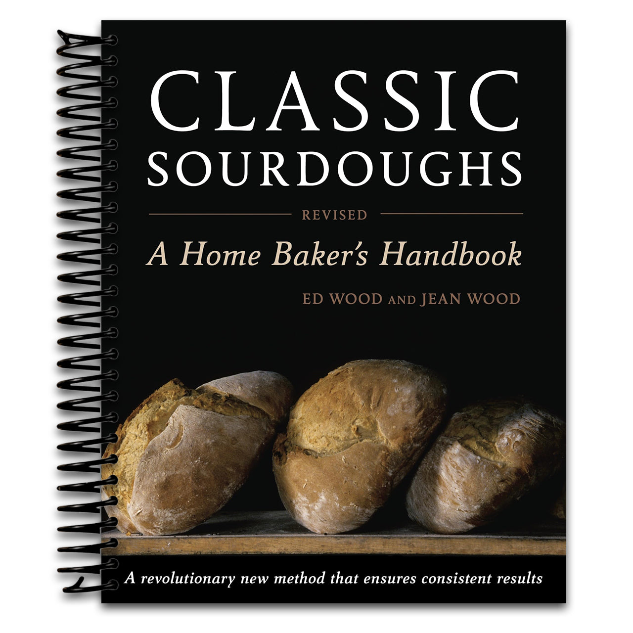 Classic Sourdoughs, Revised: A Home Baker's Handbook (Spiral bound) Happy Coil spiral bound book
