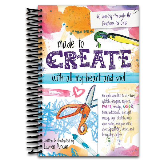 Made to Create with All My Heart and Soul: 60 Worship-through-Art Devotions for Girls   (Spiral bound)