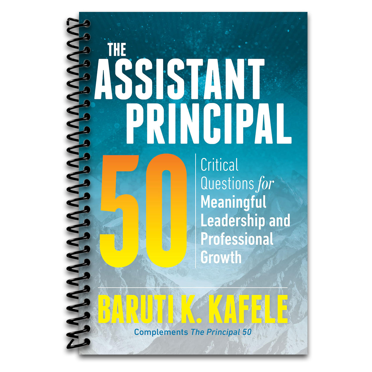 The Assistant Principal 50: Critical Questions for Meaningful Leadership and Professional Growth
