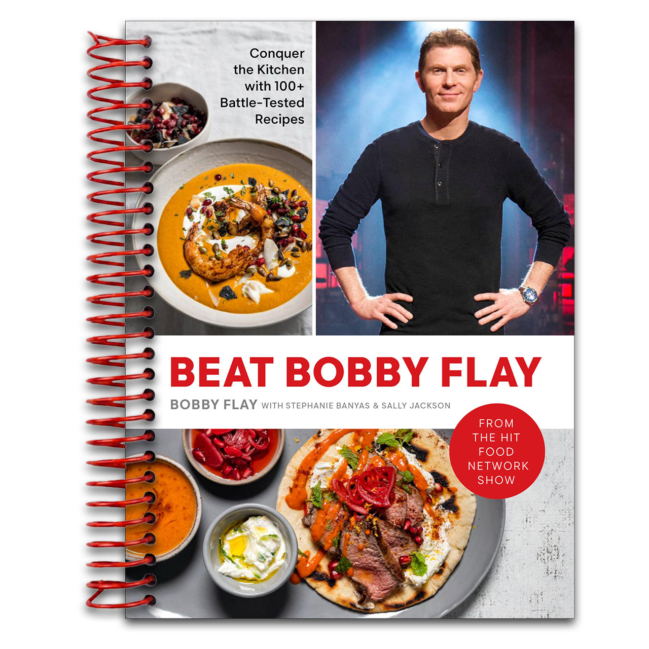 Beat Bobby Flay: Conquer the Kitchen with 100+ Battle-Tested Recipes: A Cookbook   (Spiral bound)
