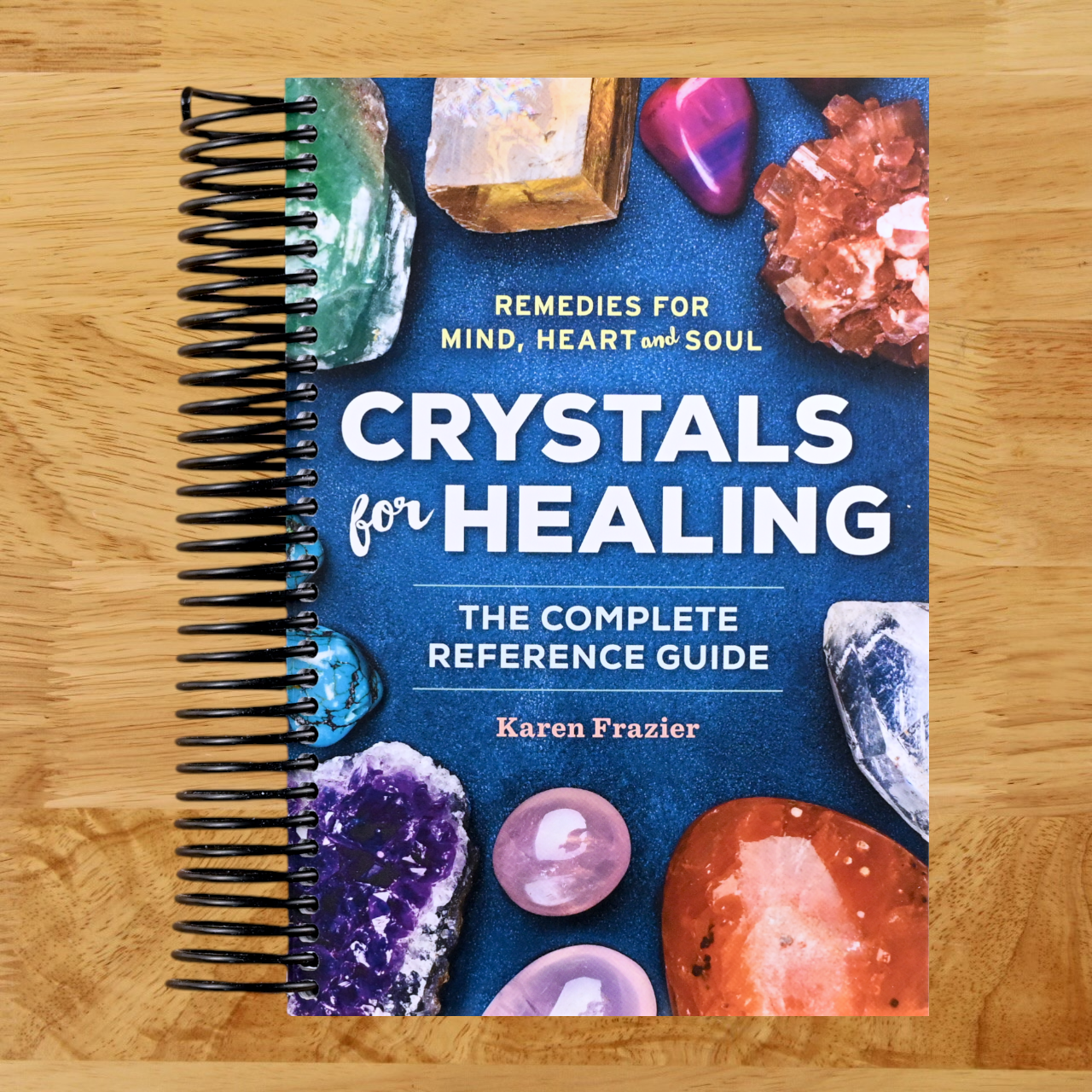 Crystals for Healing: The Complete Reference Guide With Over 200 Remedies for Mind, Heart & Soul  (Spiral bound)