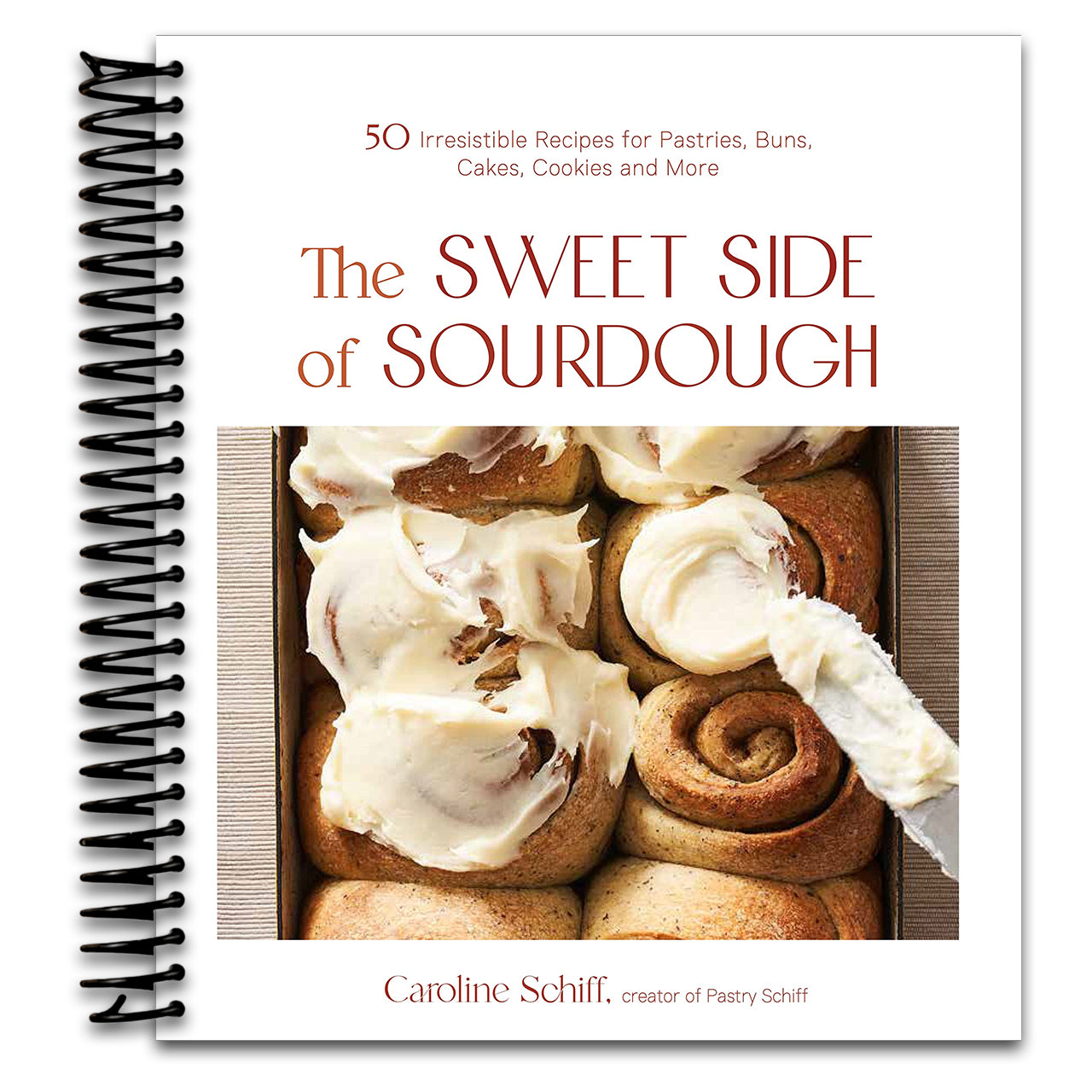 The Sweet Side of Sourdough: 50 Irresistible Recipes for Pastries, Buns, Cakes, Cookies and More   (Spiral bound)