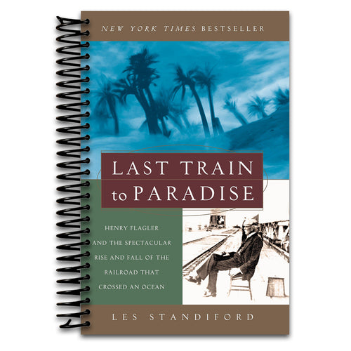 Last Train to Paradise: Henry Flagler and the Spectacular Rise and Fall of the Railroad that Crossed an Ocean (Spiral bound) Happy Coil spiral bound book