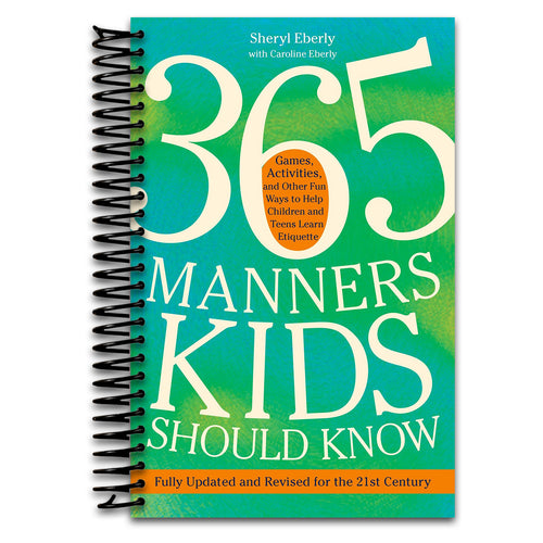 365 Manners Kids Should Know: Games, Activities, and Other Fun Ways to Help Children and Teens Learn Etiquette   (Spiral bound)