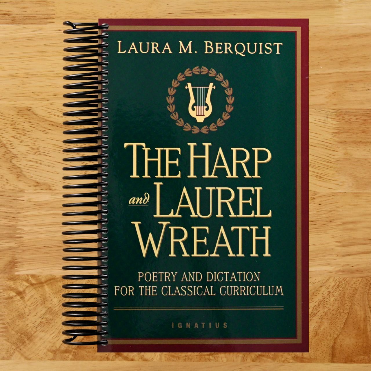 The Harp and Laurel Wreath: Poetry and Dictation for the Classical Curriculum (Spiral bound) Happy Coil spiral bound book