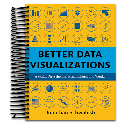 Better Data Visualizations: A Guide for Scholars, Researchers, and Wonks