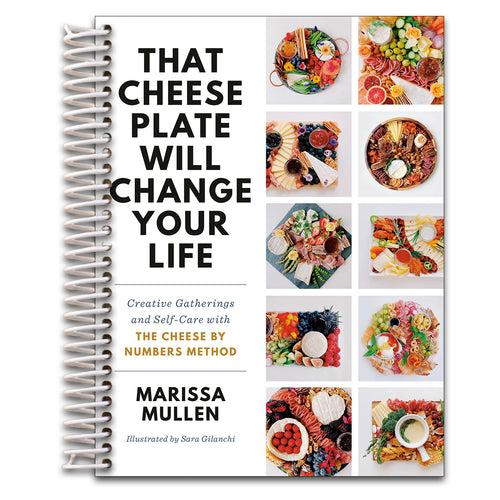 That Cheese Plate Will Change Your Life: Creative Gatherings and Self-Care with the Cheese By Numbers Method   (Spiral bound)