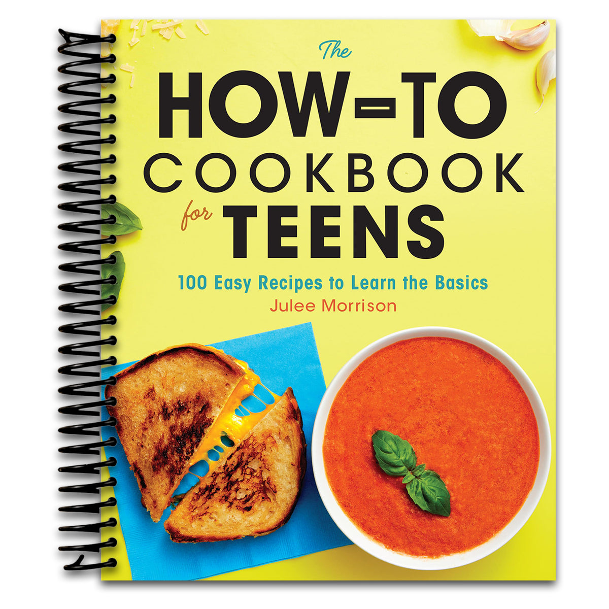 The How-To Cookbook for Teens: 100 Easy Recipes to Learn the Basics   (Spiral bound)
