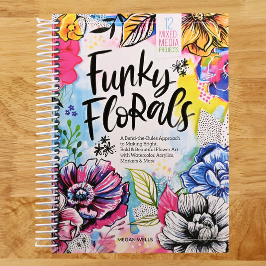 Funky Florals: A Bend-the-Rules Approach to Making Bright, Bold & Beautiful Flower Art with Watercolor, Acrylics, Markers & More - 12 Mixed-Media Projects (Spiral bound) Happy Coil spiral bound book