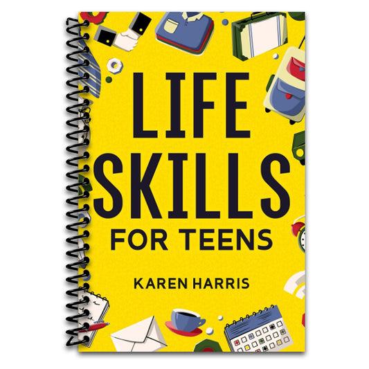 Life Skills for Teens: How to Cook, Clean, Manage Money, Fix Your Car, Perform First Aid, and Just About Everything in Between  (Spiral bound)