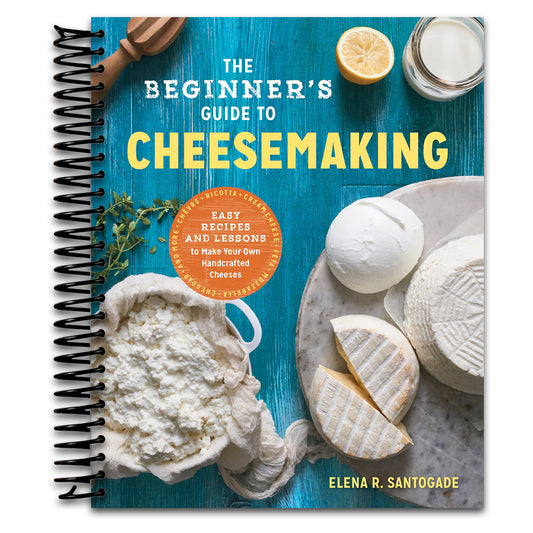 The Beginner's Guide to Cheese Making: Easy Recipes and Lessons to Make Your Own Handcrafted Cheeses   (Spiral bound)