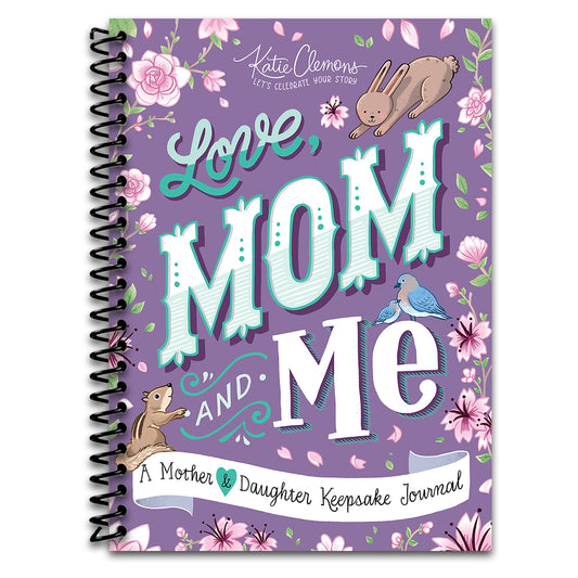 Love, Mom and Me: Simple Ways to Stay Connected: A Guided Mother and Daughter Journal   (Spiral bound)