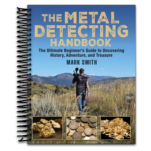 The Metal Detecting Handbook: The Ultimate Beginner's Guide to Uncovering History, Adventure, and Treasure   (Spiral bound)