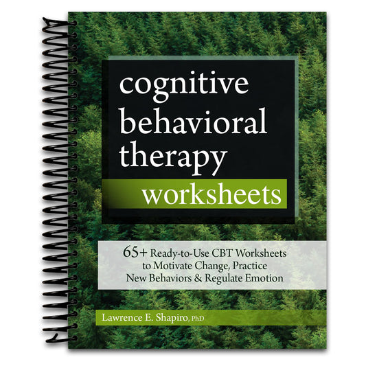 Cognitive Behavioral Therapy Worksheets: 65+ Ready-to-Use CBT Worksheets to Motivate Change, Practice New Behaviors & Regulate Emotion
