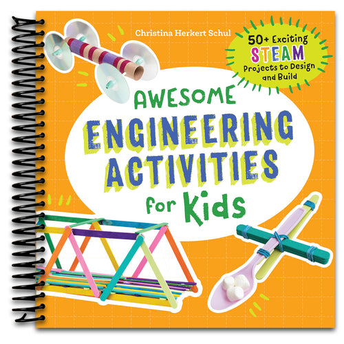 Awesome Engineering Activities for Kids: 50+ Exciting STEAM Projects to Design and Build (Awesome STEAM Activities for Kids)