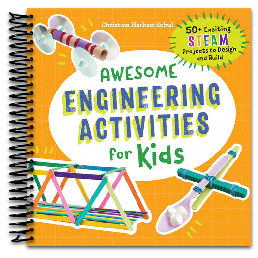 Awesome Engineering Activities for Kids: 50+ Exciting STEAM Projects to Design and Build (Awesome STEAM Activities for Kids)