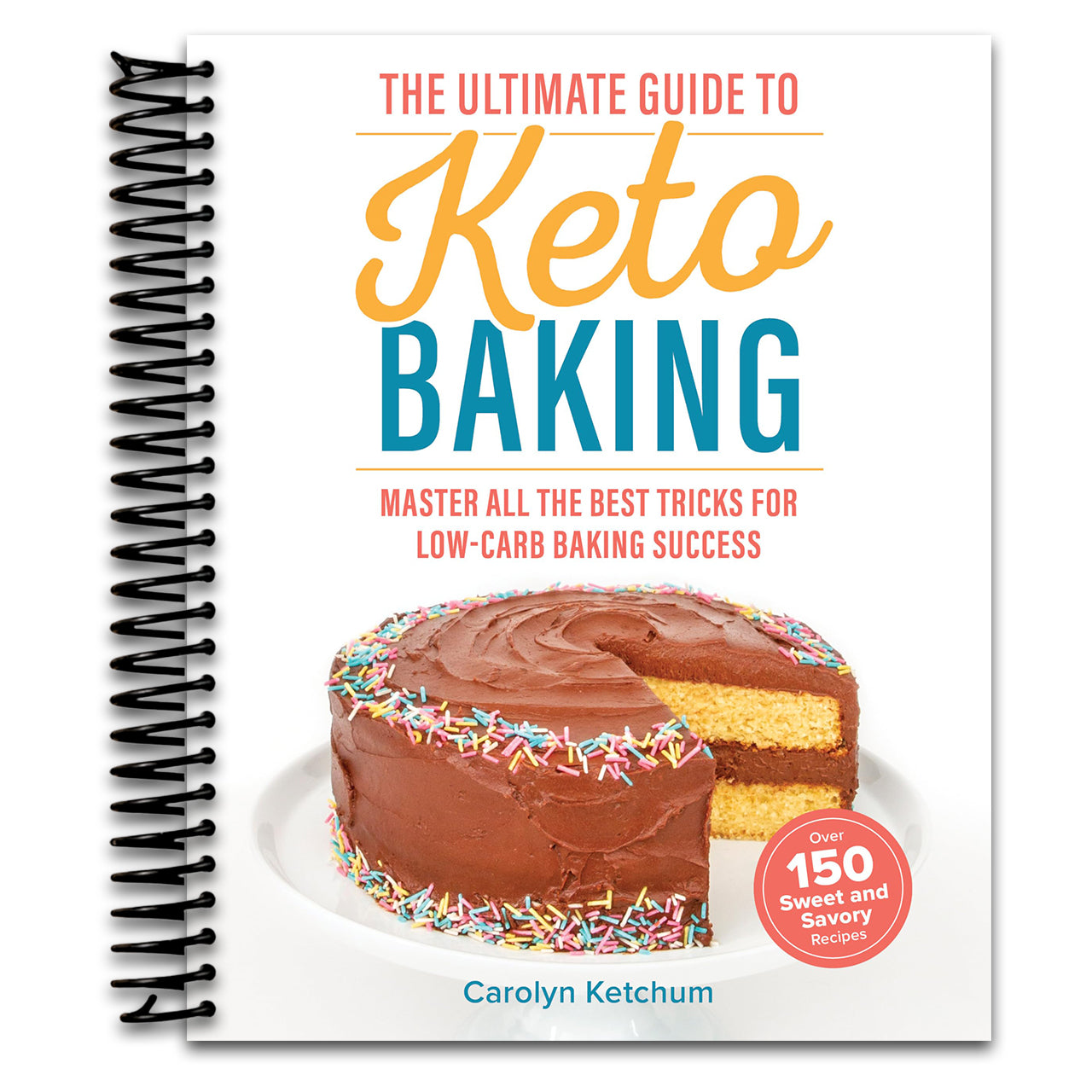 The Ultimate Guide to Keto Baking: Master All the Best Tricks for Low-Carb Baking Success   (Spiral bound)