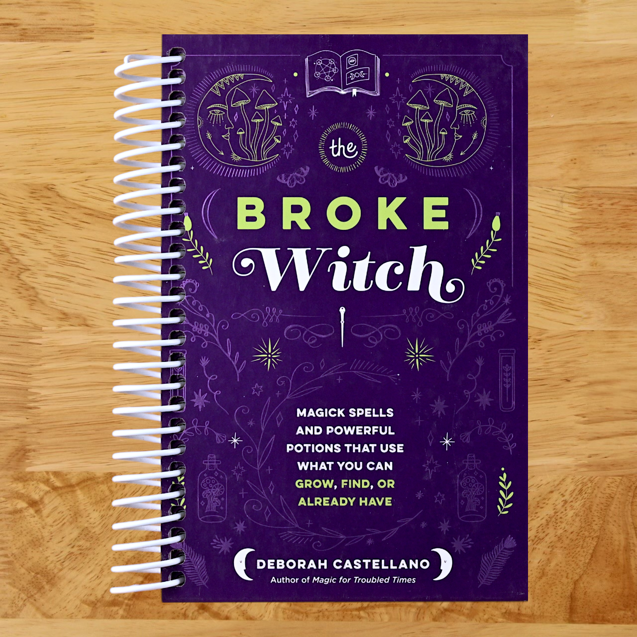 The Broke Witch: Magick Spells and Powerful Potions that Use What You Can Grow, Find, or Already Have (Spiral bound) Happy Coil spiral bound book