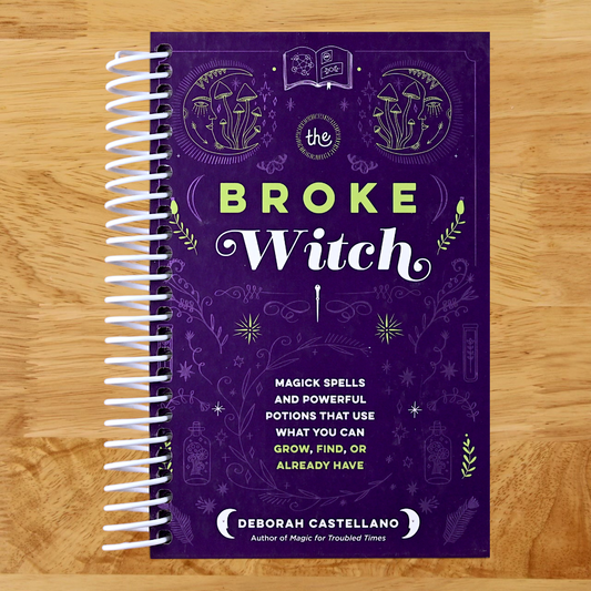 The Broke Witch: Magick Spells and Powerful Potions that Use What You Can Grow, Find, or Already Have (Spiral bound) Happy Coil spiral bound book