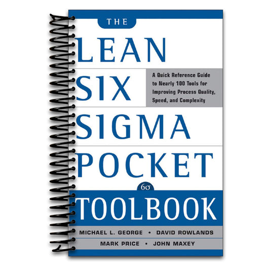 The Lean Six Sigma Pocket Toolbook: A Quick Reference Guide to 100 Tools for Improving Quality and Speed
