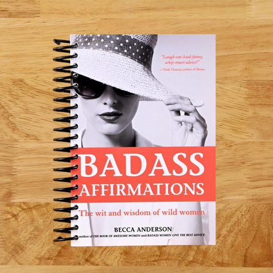 Badass Affirmations: The Wit and Wisdom of Wild Women