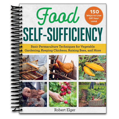 Food Self-Sufficiency: Basic Permaculture Techniques for Vegetable Gardening, Keeping Chickens, Raising Bees, and More (Spiral bound) Happy Coil spiral bound book