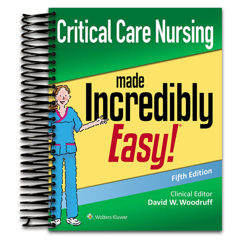 Critical Care Nursing Made Incredibly Easy (Incredibly Easy Series)   (Spiral bound)