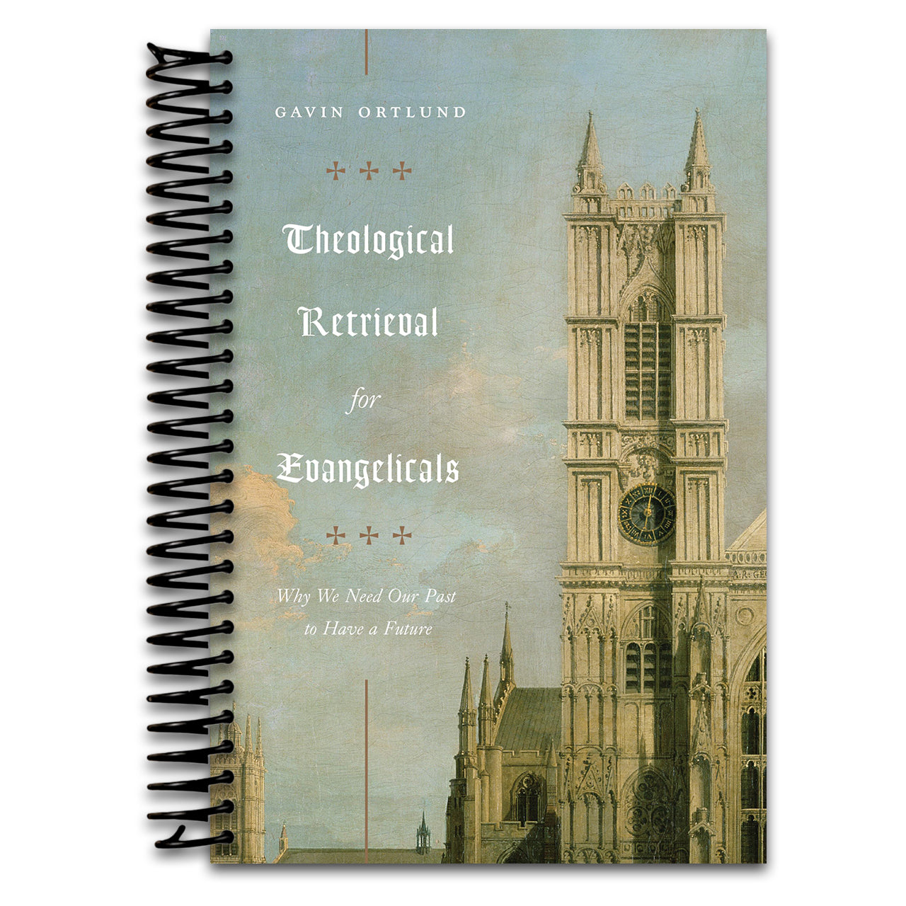 Theological Retrieval for Evangelicals: Why We Need Our Past to Have a Future (Spiral bound) Happy Coil spiral bound book