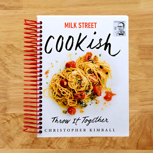 Milk Street: Cookish: Throw It Together: Big Flavors. Simple Techniques. 200 Ways to Reinvent Dinner.