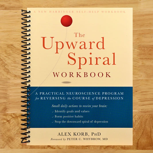 The Upward Spiral Workbook: A Practical Neuroscience Program for Reversing the Course of Depression (Spiral bound) Happy Coil spiral bound book