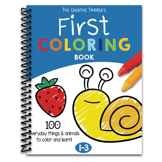 The Creative Toddler’s First Coloring Book Ages 1-3: 100 Everyday Things and Animals to Color and Learn | For Toddlers and Kids ages 1, 2 & 3 (US Edition)   (Spiral bound)