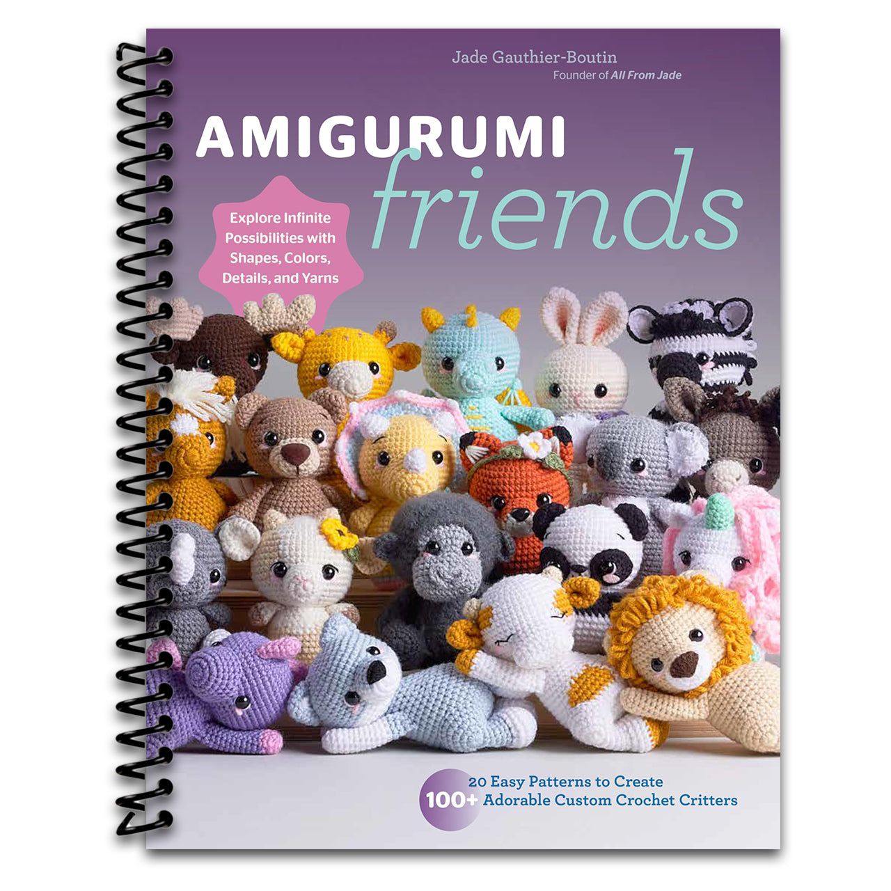 Amigurumi Friends: 20 Easy Patterns to Create 100+ Adorable Custom Crochet Critters - Explore Infinite Possibilities with Shapes, Colors, Details, and Yarns (Spiral bound) Happy Coil spiral bound book