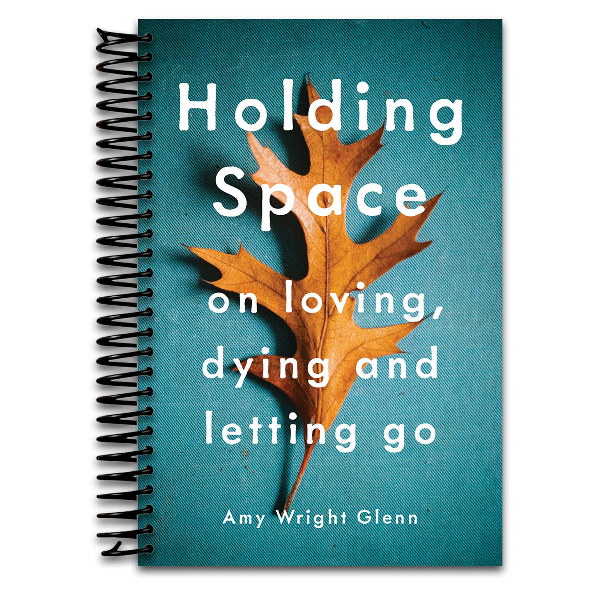 Holding Space: On Loving, Dying, and Letting Go   (Spiral bound)