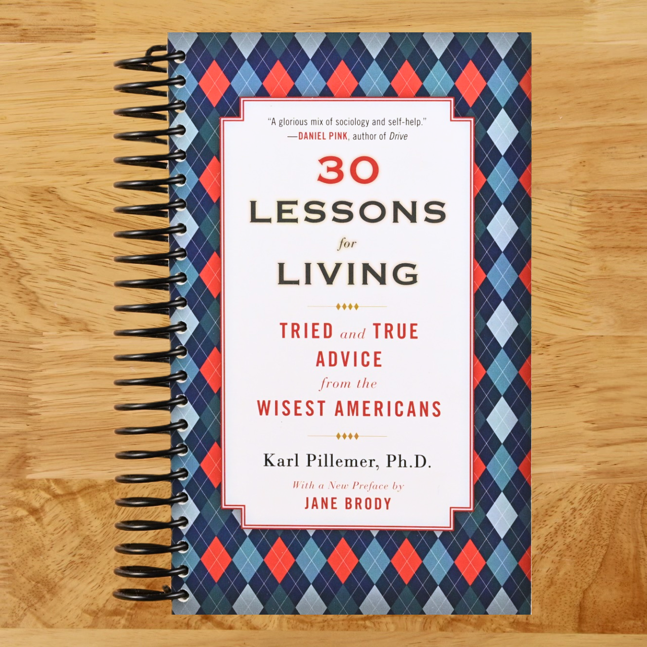 30 Lessons for Living: Tried and True Advice from the Wisest Americans   (Spiral bound)