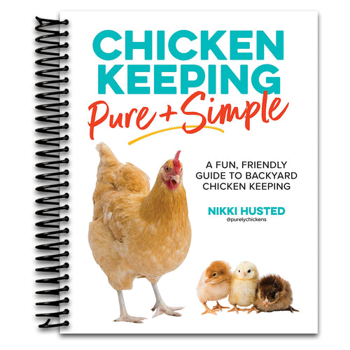 Chicken Keeping Pure and Simple: A Fun, Friendly Guide to Backyard Chicken Keeping   (Spiral bound)