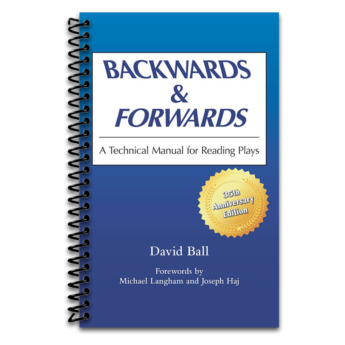 Backwards & Forwards: A Technical Manual for Reading Plays   (Spiral bound)