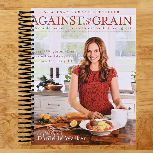 Against All Grain: Delectable Paleo Recipes to Eat Well and Feel Great (Spiral bound) Happy Coil spiral bound book