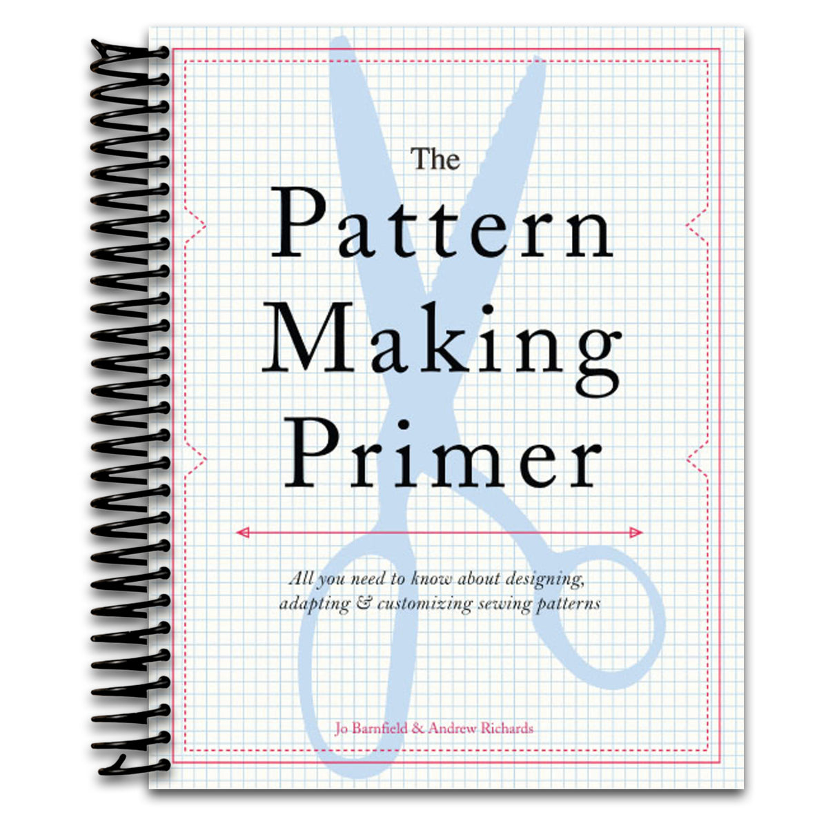 The Pattern Making Primer: All You Need to Know About Designing, Adapting, and Customizing Sewing Patterns