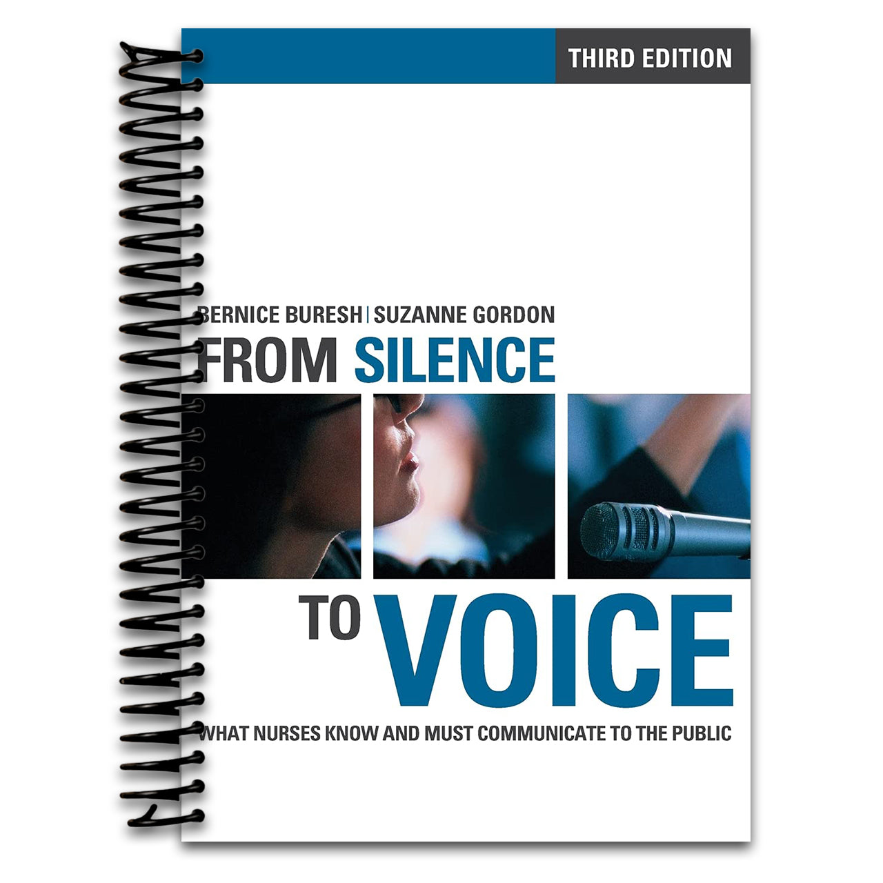 From Silence to Voice: What Nurses Know and Must Communicate to the Public (The Culture and Politics of Health Care Work) (Spiral bound) Happy Coil spiral bound book